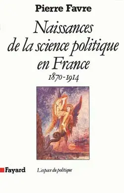 Naissances de la science politique en France : 1870-1914