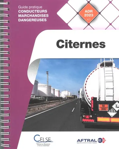 Conducteurs marchandises dangereuses. Citernes : guide pratique conducteurs marchandises dangereuses : ADR 2023 v.1