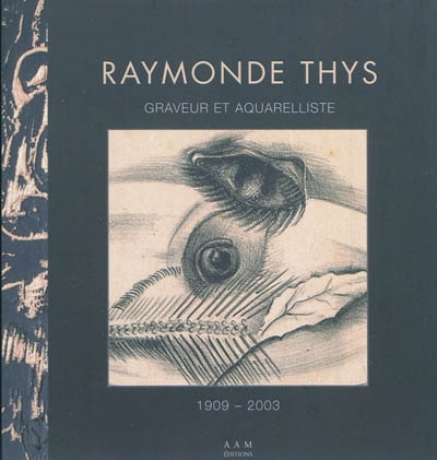 Raymonde Thys : graveur et aquarelliste : 1909-2003