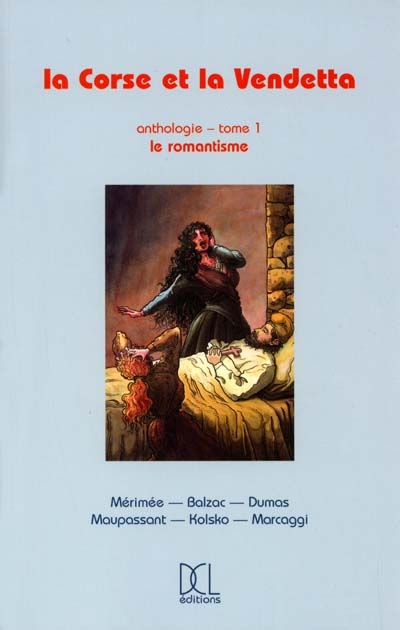 La Corse et la vendetta. Vol. 1. Le romantisme