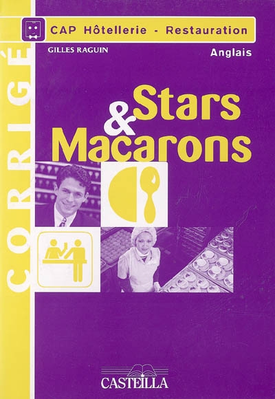 Stars & macarons, anglais, CAP hôtellerie-restauration : pratique raisonnée de la langue de spécialité : corrigé