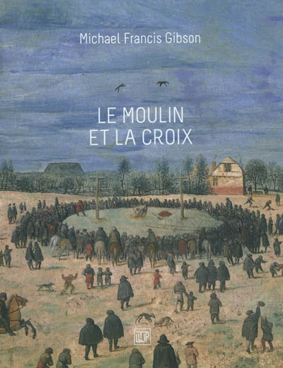 Le moulin et la croix : une étude du Portement de croix de Pierre Bruegel l'Aîné
