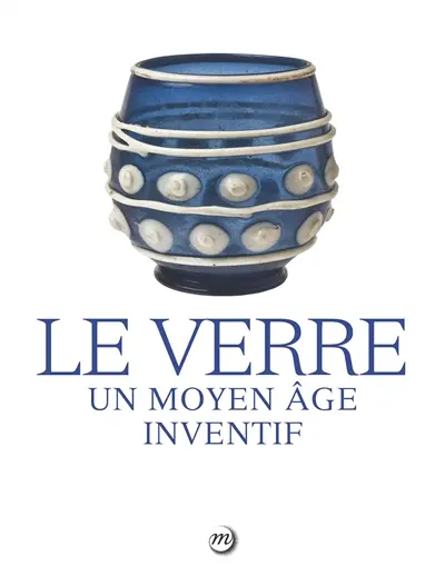 Le verre : un Moyen Age inventif