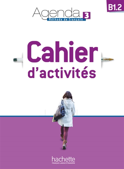 Agenda 3, B1.2, méthode de français : cahier d'activités