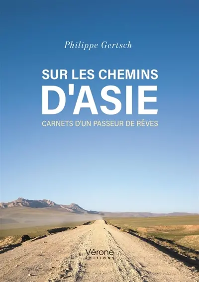 Sur les chemins d'Asie : Carnets d'un passeur de rêves