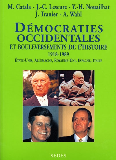 Démocratie occidentale et bouleversements de l'histoire, 1918-1989. Vol. 2. Etats-Unis, Allemagne, Royaume-Uni, Espagne, Italie