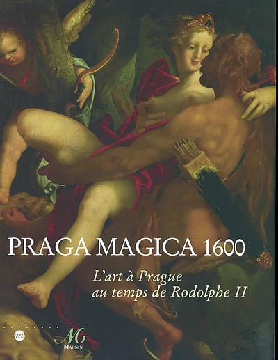 Praga magica 1600 : l'art à Prague au temps de Rodolphe II : exposition, Dijon, Musée national Magnin, 13 sept.-15 déc. 2002