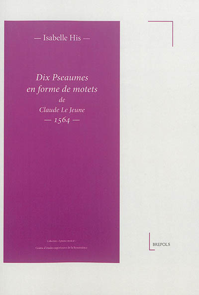 Dix pseaumes en forme de motets de Claude Le Jeune : 1564