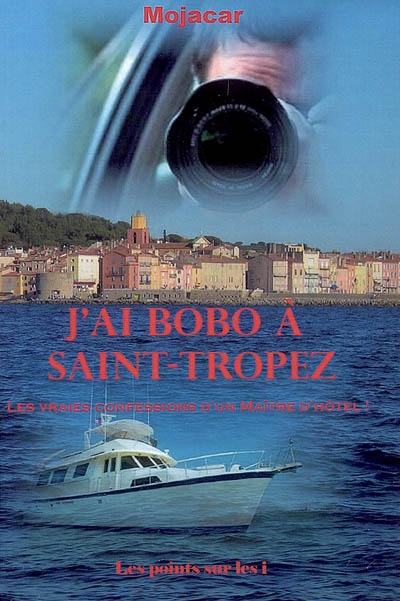 J'ai bobo à Saint-Tropez :...