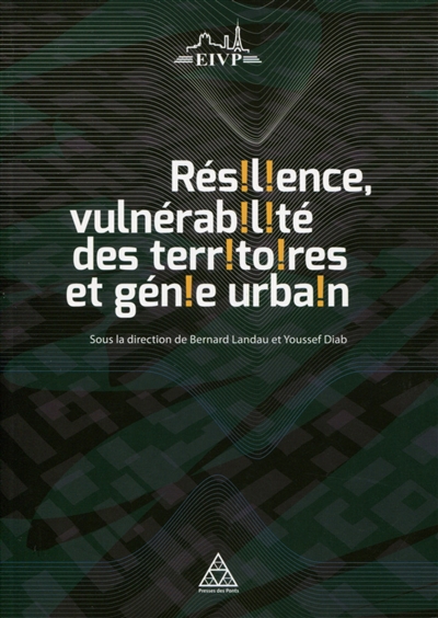 Résilience, vulnérabilité des territoires et génie urbain : actes de l'université d'été de l'Ecole des ingénieurs de la Ville de Paris 2015