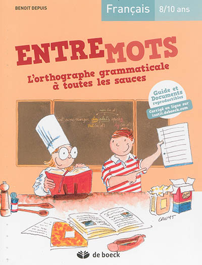 Entremots, l'orthographe grammaticale à toutes les sauces : français, 8-10 ans : guide et documents reproductibles
