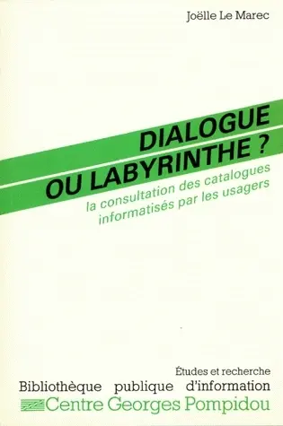 Dialogue ou labyrinthe ? : la consultation des catalogues informatisés par les usagers