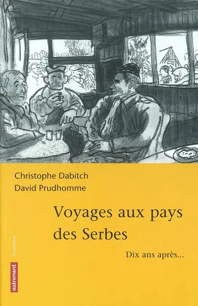 Voyages aux pays des Serbes : dix ans après...