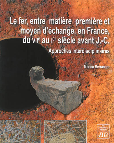 Le fer entre matière première et moyen d'échange en France, du VIIe au Ier siècle avant J.-C. : approches interdisciplinaires