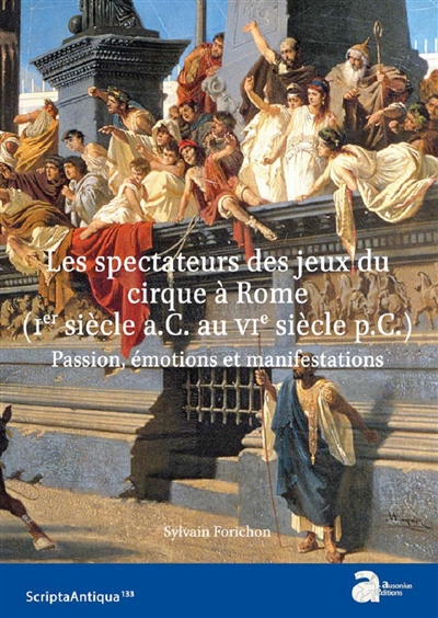 Les spectateurs des jeux du cirque à Rome (Ier siècle a.C. au VIe siècle p.C.) : passion, émotions et manifestations