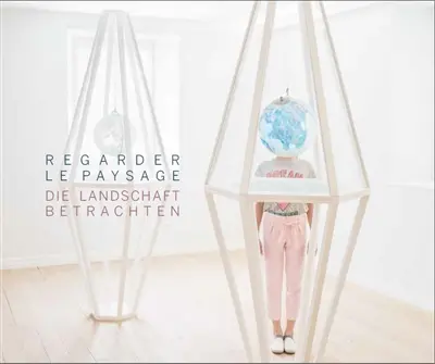 Regarder le paysage : la collection du Musée d'art du Valais. Die Landschaft betrachten : die Sammlung des Kunstmuseums Wallis