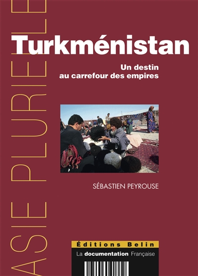 Turkménistan : un destin au carrefour des empires