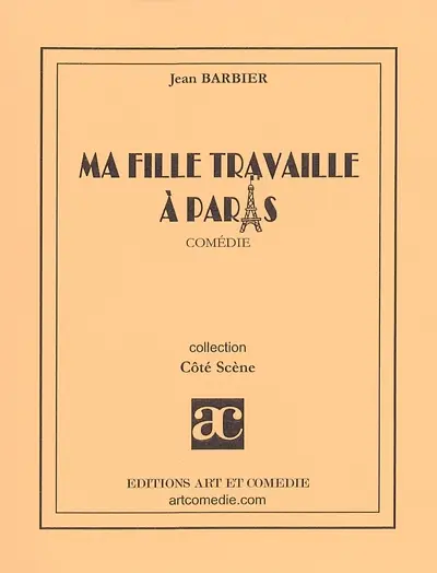 Ma fille travaille à Paris : comédie