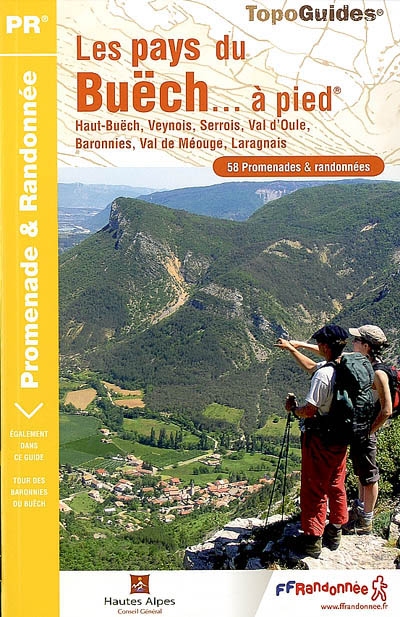 Le pays du Buëch... à pied : Haut-Buëch, Veynois, Serrois, Val d'Oule, Baronnies, Val de Méouge, Laragnais : 58 promenades & randonnées