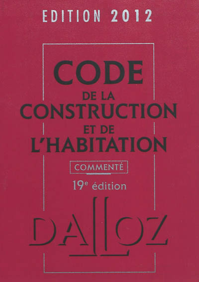 Code de la construction et de l'habitation 2012, commenté