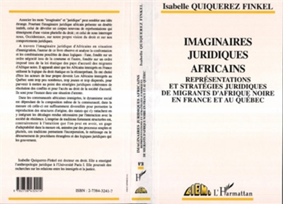 Imaginaires juridiques africains : représentations et stratégies juridiques de migrants d'Afrique noire en France et au Quebec