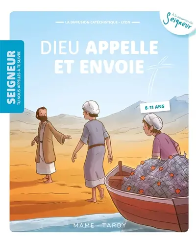 Seigneur tu nous appelles à te suivre, 8-11 ans. Vol. 6. Dieu appelle et envoie