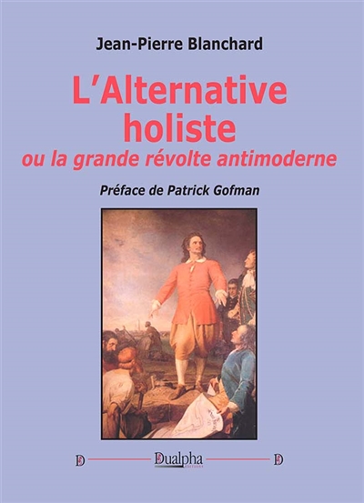 L'alternative holiste ou La grande révolution antimoderne