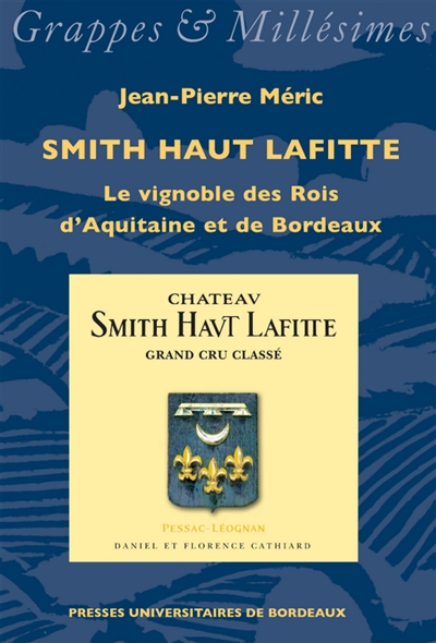 Smith Haut Lafitte : le vignoble des rois d'Aquitaine et de Bordeaux