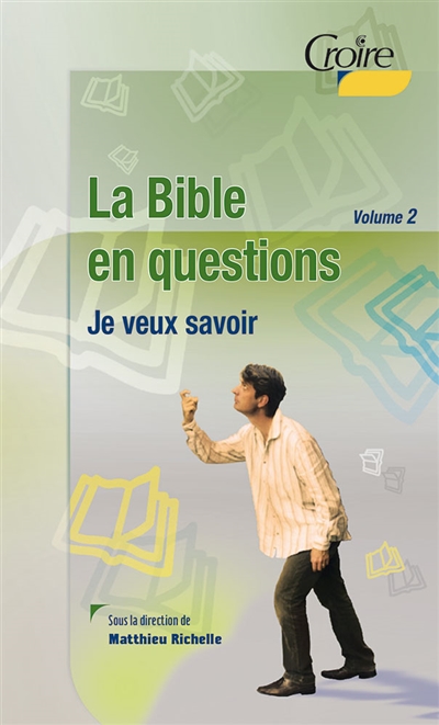 La Bible en questions. Vol. 2. Je veux savoir