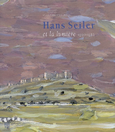 Hans Seiler et la lumière, 1907-1986