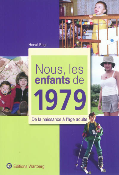 Nous, les enfants de 1979 : de la naissance à l'âge adulte