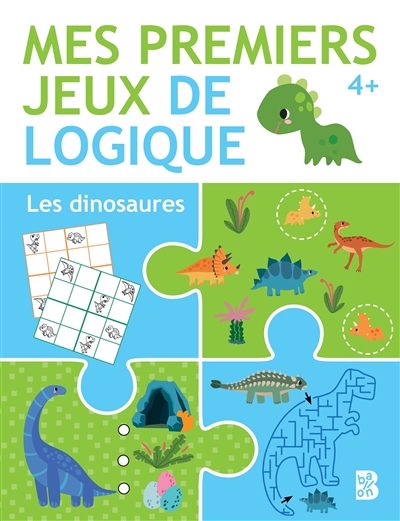 Les dinosaures : mes premiers jeux de logique : 4+