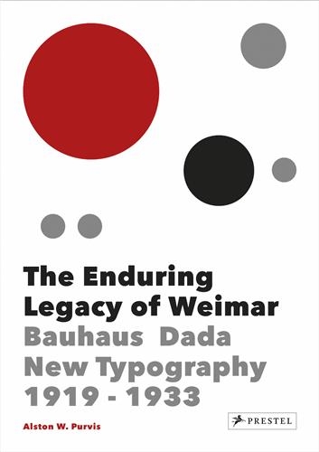 The Enduring Legacy of Weimar Bauhaus, Dada, New Typography