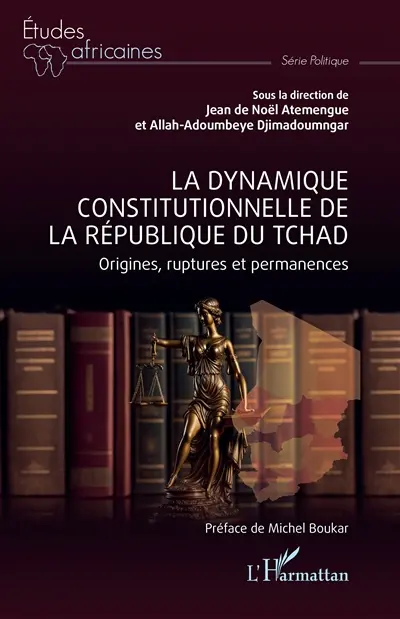 La dynamique constitutionnelle de la République du Tchad : origines, ruptures et permanences