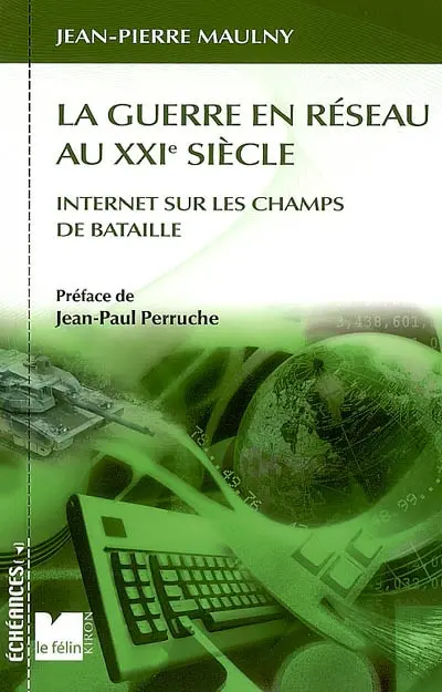La guerre en réseau au XXIe siècle : Internet sur les champs de bataille