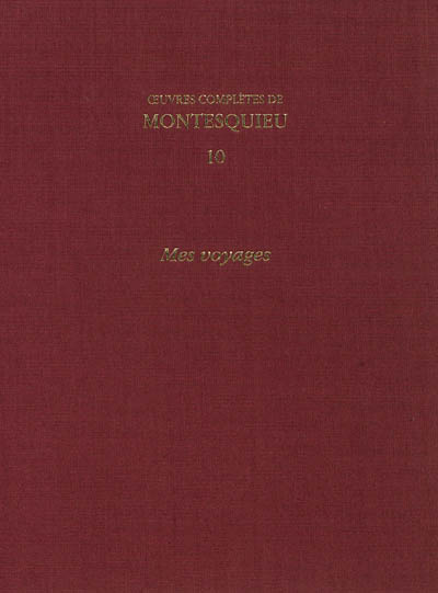 Oeuvres complètes de Montesquieu. Vol. 10. Mes voyages