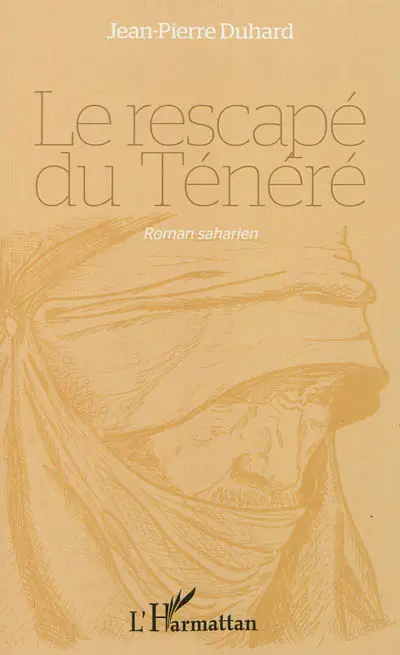 Le rescapé du Ténéré : roman saharien