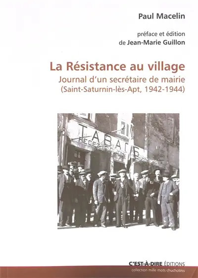 La résistance au village : journal d'un secrétaire de mairie (Saint-Saturnin-lès-Apt, 1942-1944)