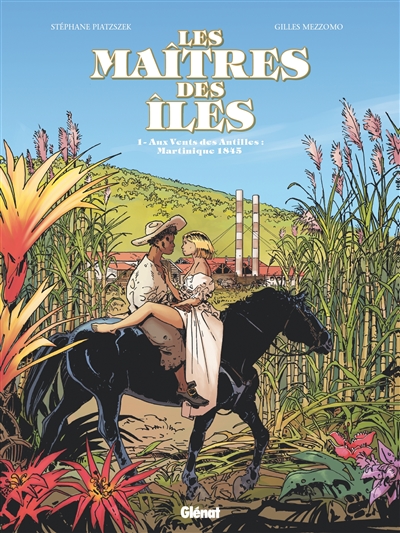 Les maîtres des îles. Vol. 1. Aux vents des Antilles : Martinique 1845