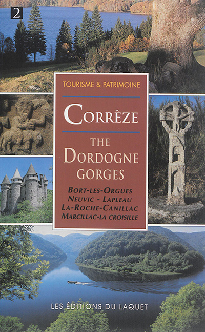 The Corrèze, the Dordogne gorges : Bort-les-Orgues, Neuvic, Lapleau, La Roche-Canillac, Marcillac-la-Croisille