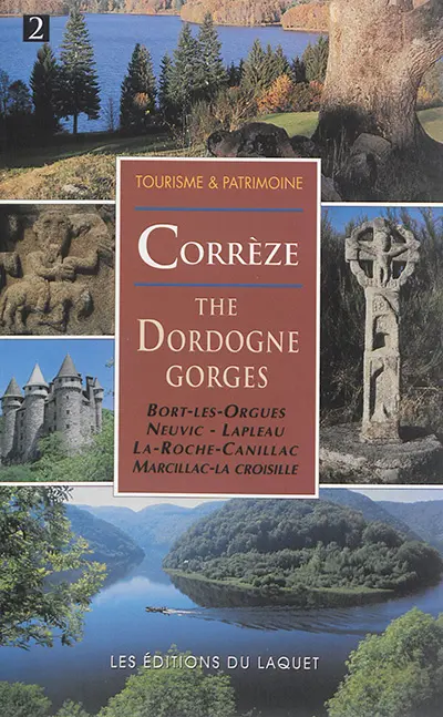 The Corrèze, the Dordogne gorges : Bort-les-Orgues, Neuvic, Lapleau, La Roche-Canillac, Marcillac-la-Croisille