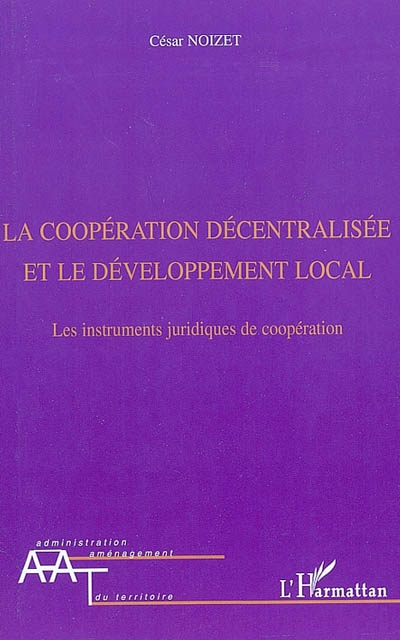 La coopération décentralisée et le développement local : les instruments juridiques de coopération
