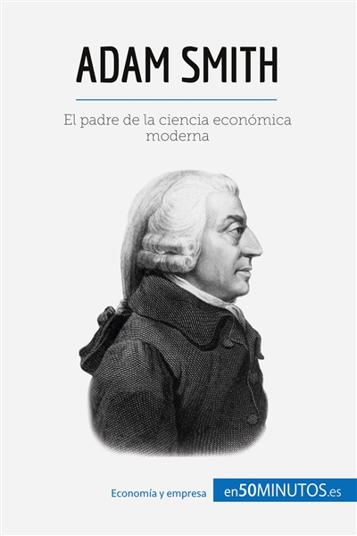 Adam Smith : El padre de la...