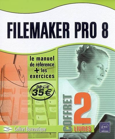 FileMaker Pro 8 : le manuel de référence + les exercices