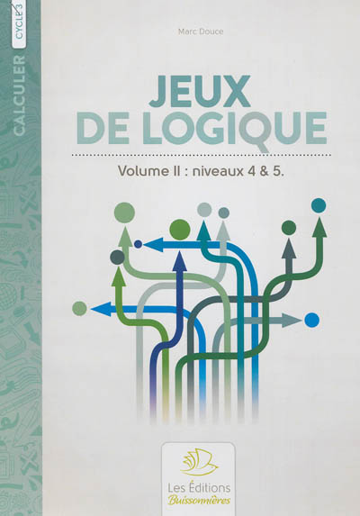 JEUX DE LOGIQUE VOLUME II NIVEAUX 4 & 5