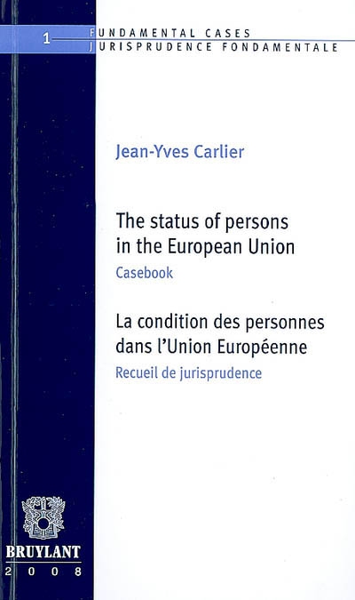 La condition des personnes dans l'Union européenne : recueil de jurisprudence. The status of persons in the European Union : casebook of judgments