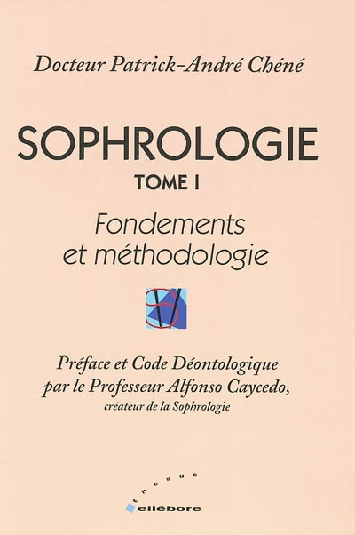 Sophrologie. Vol. 1. Fondements et méthodologie en sophrologie caycédienne