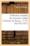 Collection complète des mémoires relatifs à l'histoire de France 17-19.(Ed.1821-1827)