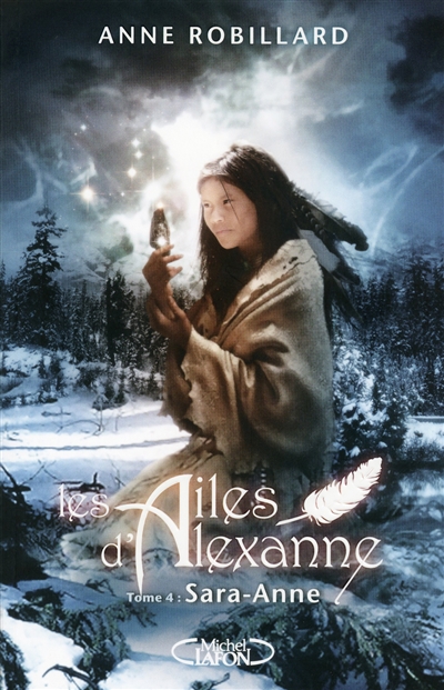 Les ailes d'Alexanne. Vol. 4. Sara-Anne