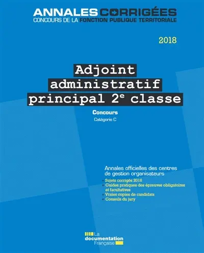 Adjoint administratif principal de 2e classe : concours 2018, catégorie C : concours externe, interne et 3e concours